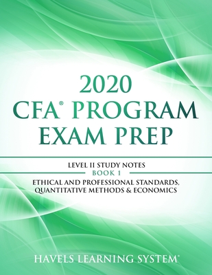 Read 2020 CFA Program Exam Prep Level II: 2020 CFA Level II, Book 1: Ethical and Professional Standards, Quantitative Methods & Economics - Havels Learning System | PDF