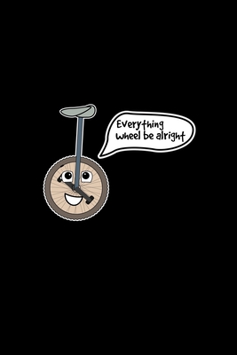 Read Everything wheel be alright: 6x9 Unicycle lined ruled paper notebook notes - Unicycle Notebooks | ePub