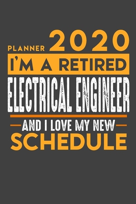 Full Download Planner 2020 - 2021 Weekly for retired ELECTRICAL ENGINEER: I'm a retired ELECTRICAL ENGINEER and I love my new Schedule - 120 Weekly Calendar Pages - 6 x 9 - Retirement Planner -  file in ePub