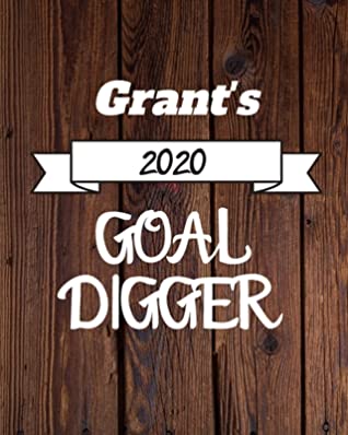 Full Download Grant's 2020 Goal Digger: 2020 New Year Planner Goal Journal Gift for Grant / Notebook / Diary / Unique Greeting Card Alternative - Cinder Publishing file in ePub