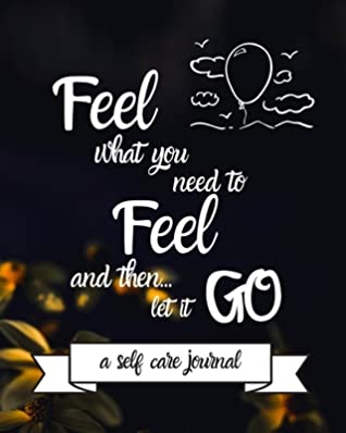 Full Download Feel What You Need To Feel and then Let it Go Happy 18th Birthday: 18 Year Old Birthday Gift Journal / Notebook / Diary / Unique Greeting Card Alternative - Cinder Publishing | PDF
