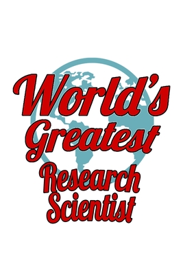 Full Download World's Greatest Research Scientist: Personal Research Scientist Notebook, Journal Gift, Diary, Doodle Gift or Notebook 6 x 9 Compact Size- 109 Blank Lined Pages -  file in ePub