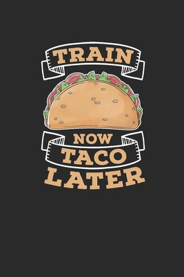 Download Train Now Taco Later: Tacos, Dotted Bullet (6 x 9 - 120 pages) Snack Themed Notebook for Daily Journal, Diary, and Gift - Taco Publishing | PDF