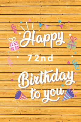 Download Happy 72nd Birthday: 72nd Birthday Gift / Journal / Notebook / Diary / Unique Greeting & Birthday Card Alternative - Christoph Publishing | PDF
