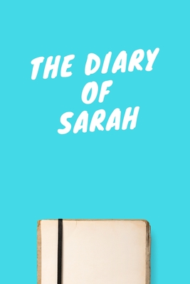 Full Download The Diary Of Sarah: Lined Notebook / Journal Gift, 120 Pages, 6x9, Soft Cover, Matte Finish - Cute Birthday Gift Publishing file in ePub