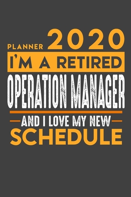 Download Planner 2020 for retired OPERATION MANAGER: I'm a retired OPERATION MANAGER and I love my new Schedule - 120 Daily Calendar Pages - 6 x 9 - Retirement Planner -  file in PDF