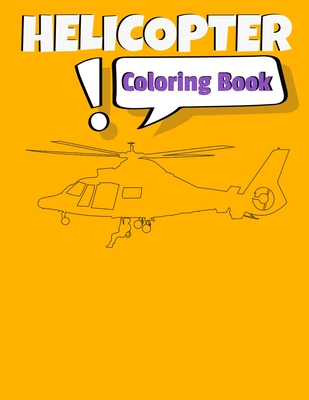 Full Download Helicopter Coloring Book: Awesome Helicopter Coloring Book For Adults & Teen Kids. - Teesson Ink | ePub
