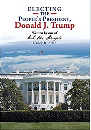 Download Electing the People's President, Donald J. Trump: Written by One of We the People - Nancy B. Allen file in ePub