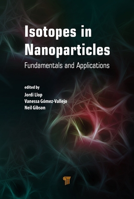 Read Online Isotopes in Nanoparticles: Fundamentals and Applications - Jordi Llop file in ePub