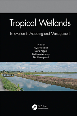 Full Download Tropical Wetlands - Innovation in Mapping and Management: Proceedings of the International Workshop on Tropical Wetlands: Innovation in Mapping and Management, October 19-20, 2018, Banjarmasin, Indonesia - Yiyi Sulaeman | ePub