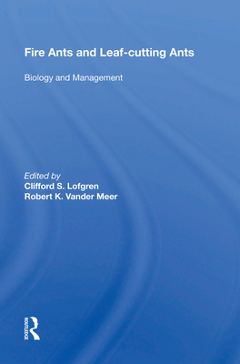Full Download Fire Ants and Leaf-Cutting Ants: Biology and Management - Clifford S Lofgren | PDF