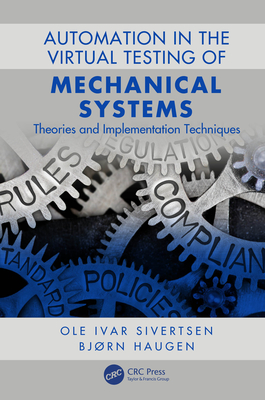 Read Automation in the Virtual Testing of Mechanical Systems: Theories and Implementation Techniques - Ole Ivar Sivertsen | PDF