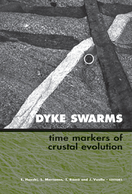 Full Download Dyke Swarms - Time Markers of Crustal Evolution: Selected Papers of the Fifth International Dyke Conference in Finland, Rovaniemi, Finland, 31 July- 3 Aug 2005 & Fourth International Dyke Conference, Kwazulu-Natal, South Africa 26-29 June 2001 - E. Hanski file in ePub