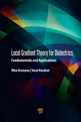 Read Online Local Gradient Theory for Dielectrics: Fundamentals and Applications - Olha Hrytsyna file in ePub