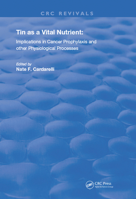 Read Online Tin as a Vital Nutrient: Implications in Cancer Prophylaxis and Other Physiological Processes - Nate F Cardarelli file in ePub