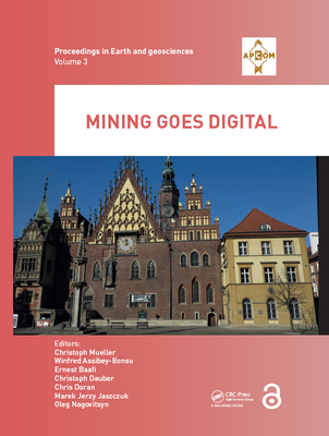 Read Mining Goes Digital: Proceedings of the 39th International Symposium 'application of Computers and Operations Research in the Mineral Industry' (Apcom 2019), June 4-6, 2019, Wroclaw, Poland - Christoph Mueller | PDF