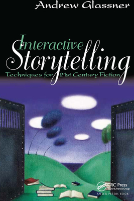 Read Interactive Storytelling: Techniques for 21st Century Fiction - Andrew Glassner file in ePub