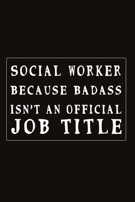 Read Online Social Worker Because Badass Isn't An Official Job Title: Fill in the Blank Notebook, 110 Lined Pages - Alan Soft Notebooks file in ePub