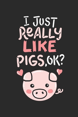 Read I Just Really Like Pigs, OK?: Notebook I Journal I Diary I 6x9 (A5) -120 Pages I Blank Paper I Perfect Gift For Pig Lovers and Barbecue Pitmasters. - Pig Lovers Publishing file in ePub