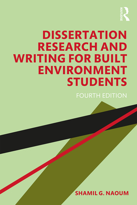 Read Online Dissertation Research and Writing for Built Environment Students - Shamil G. Naoum | PDF