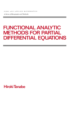 Read Online Functional Analytic Methods for Partial Differential Equations - Hiroki Tanabe | ePub