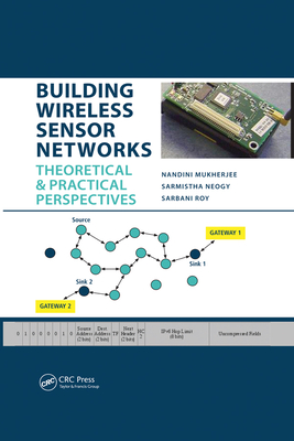 Read Online Building Wireless Sensor Networks: Theoretical and Practical Perspectives - Nandini Mukherjee | PDF