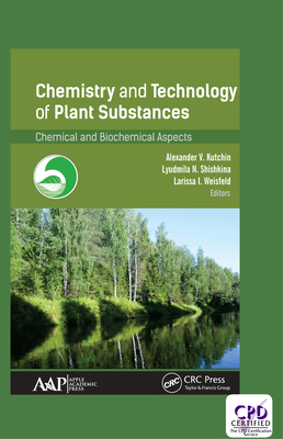 Download Chemistry and Technology of Plant Substances: Chemical and Biochemical Aspects - Alexander V Kutchin | ePub