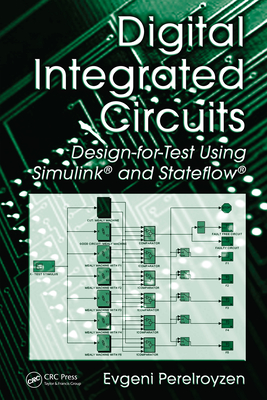 Read Online Digital Integrated Circuits: Design-For-Test Using Simulink and Stateflow - Evgeni Perelroyzen file in ePub