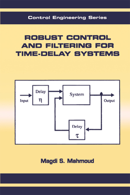 Download Robust Control and Filtering for Time-Delay Systems - Magdi S. Mahmoud | PDF