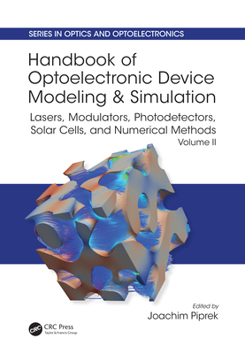 Read Handbook of Optoelectronic Device Modeling and Simulation: Lasers, Modulators, Photodetectors, Solar Cells, and Numerical Methods, Vol. 2 - Joachim Piprek | PDF