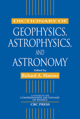 Download Dictionary of Geophysics, Astrophysics, and Astronomy - Richard A. Matzner file in ePub