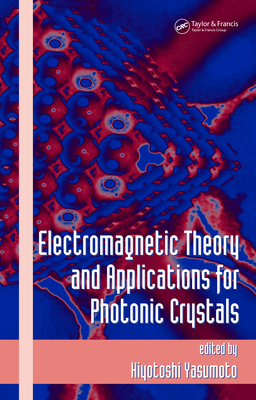 Read Electromagnetic Theory and Applications for Photonic Crystals - Kiyotoshi Yasumoto | ePub