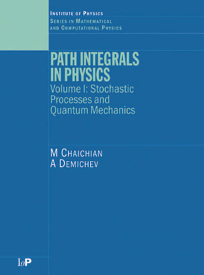 Read Path Integrals in Physics: Volume I Stochastic Processes and Quantum Mechanics - M Chaichian file in PDF