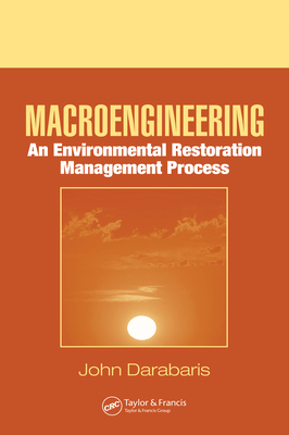 Read Online Macroengineering: An Environmental Restoration Management Process - John Darabaris | PDF