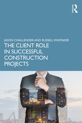 Download The Client Role in Successful Construction Projects - Jason Challender | ePub
