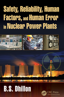 Read Online Safety, Reliability, Human Factors, and Human Error in Nuclear Power Plants - B S Dhillon | ePub