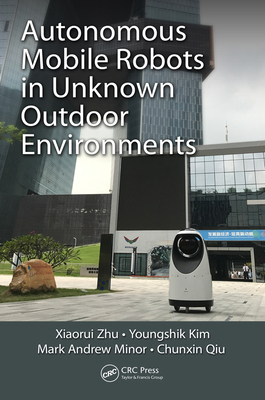 Full Download Autonomous Mobile Robots in Unknown Outdoor Environments - Xiaorui Zhu | PDF
