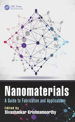 Read Nanomaterials: A Guide to Fabrication and Applications - Sivashankar Krishnamoorthy | ePub