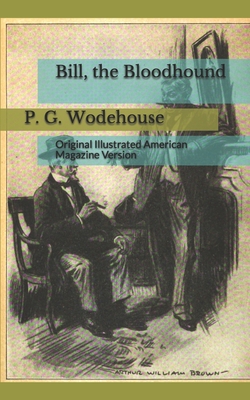 Read Bill, the Bloodhound: Original Illustrated American Magazine Version - P G Wodehouse | PDF