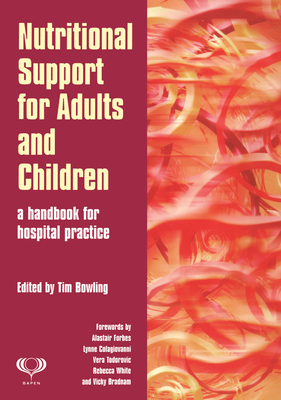 Full Download Nutritional Support for Adults and Children: A Handbook for Hospital Practice - Tim E. Bowling | PDF
