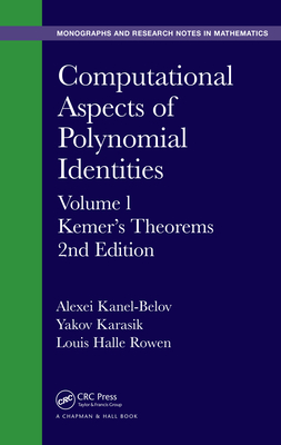 Read Computational Aspects of Polynomial Identities: Volume L, Kemer's Theorems, 2nd Edition - Alexei Kanel-Belov | PDF