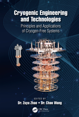 Read Online Cryogenic Engineering and Technologies: Principles and Applications of Cryogen-Free Systems - Zhao file in PDF