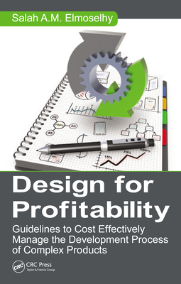Download Design for Profitability: Guidelines to Cost Effectively Manage the Development Process of Complex Products - Salah Ahmed Mohamed Elmoselhy | ePub