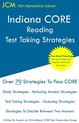 Full Download Indiana CORE Reading - Test Taking Strategies: Indiana CORE 038 Exam - Free Online Tutoring - Jcm-Indiana Core Test Preparation Group | PDF