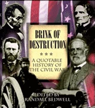 Read The Brink of Destruction: A Quotable History of the Civil War - Randall J. Bedwell file in ePub